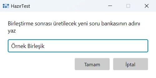 Birleştirme sonrası üretilecek yeni soru bankasının adı penceresi